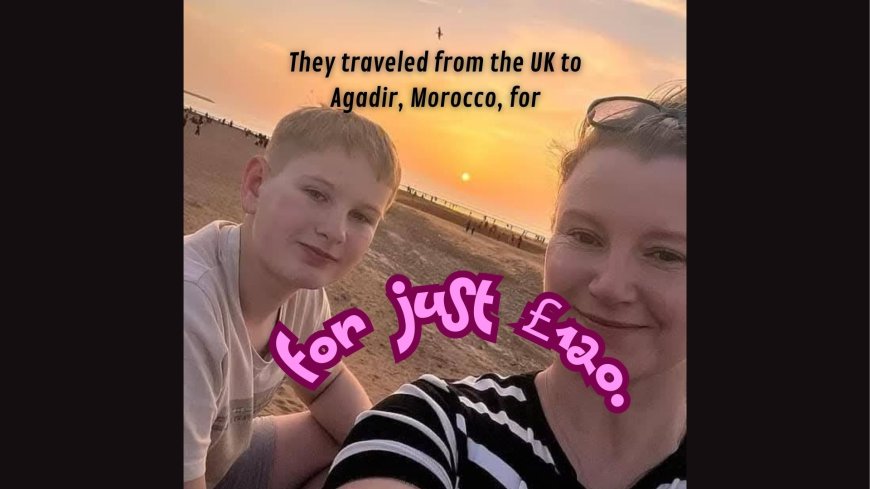 Melanie Evans .. we traveled from the UK to Agadir Morocco for for just £120