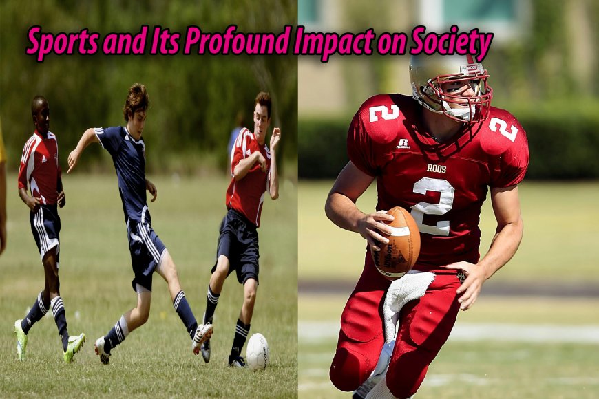 Sports and Its Profound Impact on Society: Promoting Health and Connection Across Generations