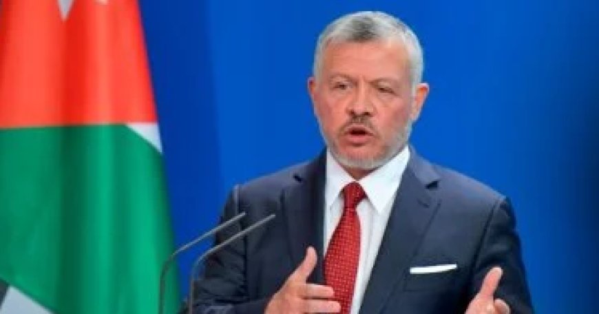 The King of Jordan: The reconstruction of Gaza must occur without displacement.