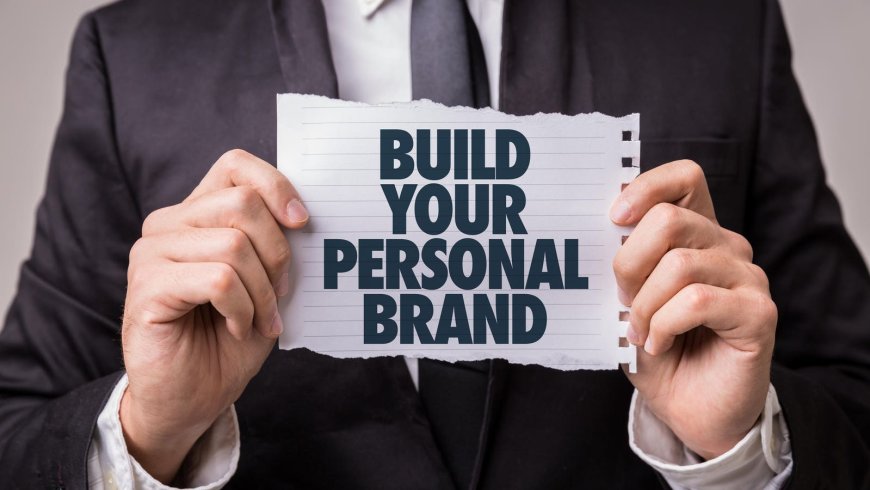 How to Turn Your Name into a Personal Brand That Sets You Apart